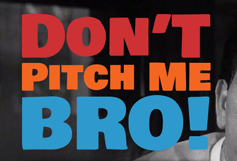 dont pitch me bro